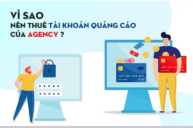 Thue tai khoan quang cao Agency la giai phap thong minh cho cac doanh nghiep